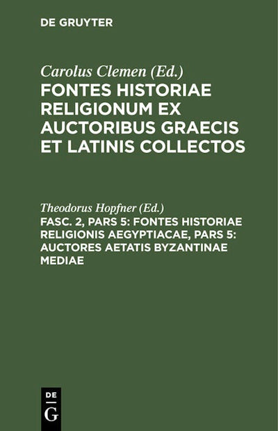 Fontes historiae religionis Aegyptiacae, Pars 5: Auctores aetatis Byzantinae mediae