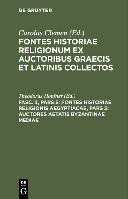 Fontes historiae religionis Aegyptiacae, Pars 5: Auctores aetatis Byzantinae mediae