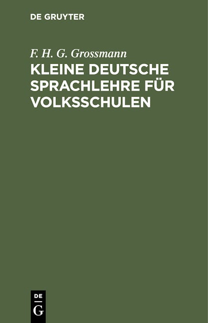 Kleine deutsche Sprachlehre für Volksschulen