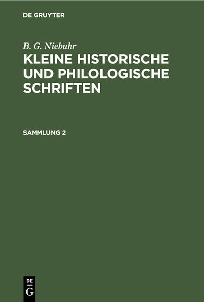 B. G. Niebuhr: Kleine historische und philologische Schriften. Sammlung 2