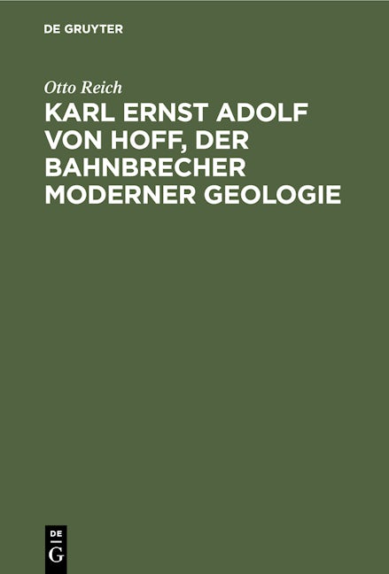 Karl Ernst Adolf von Hoff, der Bahnbrecher moderner Geologie
