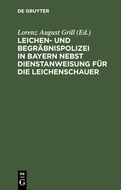 Leichen- und Begräbnispolizei in Bayern nebst Dienstanweisung für die Leichenschauer