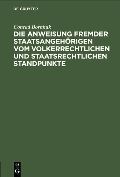 Die Anweisung fremder Staatsangehörigen vom volkerrechtlichen und staatsrechtlichen Standpunkte