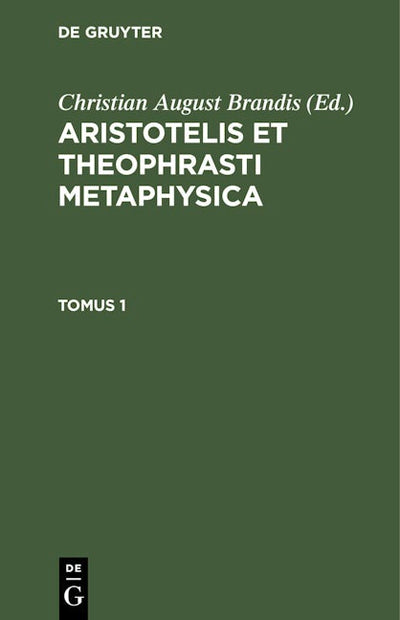 Aristotelis et Theophrasti Metaphysica. Tomus 1
