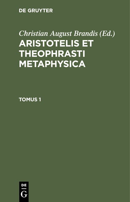 Aristotelis et Theophrasti Metaphysica. Tomus 1