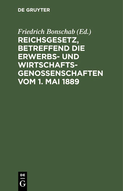 Reichsgesetz, betreffend die Erwerbs- und Wirtschaftsgenossenschaften vom 1. Mai 1889