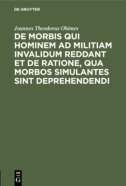 De Morbis qui hominem ad militiam invalidum reddant et de Ratione, qua Morbos simulantes sint deprehendendi