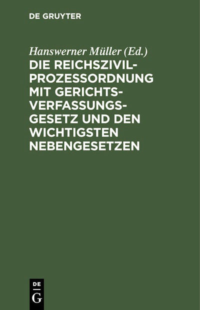 Die Reichszivilprozeßordnung mit Gerichtsverfassungsgesetz und den wichtigsten Nebengesetzen