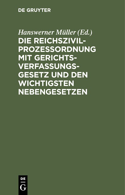 Die Reichszivilprozeßordnung mit Gerichtsverfassungsgesetz und den wichtigsten Nebengesetzen