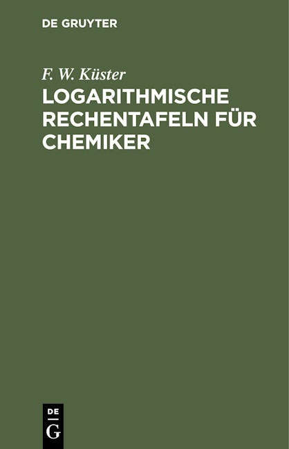 Logarithmische Rechentafeln für Chemiker