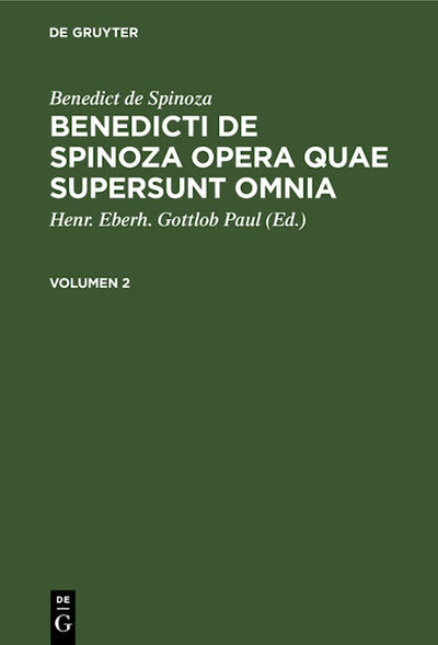 Benedict de Spinoza: Benedicti de Spinoza Opera quae supersunt omnia. Volumen 2