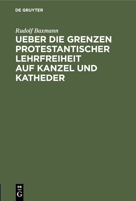 Ueber die Grenzen protestantischer Lehrfreiheit auf Kanzel und Katheder