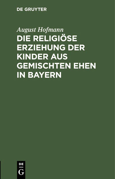 Die religiöse Erziehung der Kinder aus gemischten Ehen in Bayern