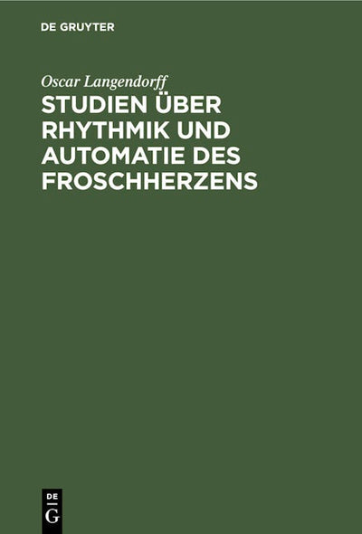 Studien über Rhythmik und Automatie des Froschherzens