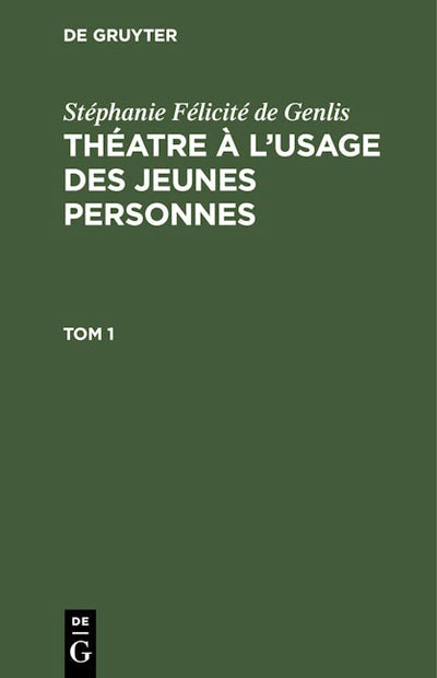Stéphanie Félicité de Genlis: Théatre à l’usage des jeunes personnes. Tome 1