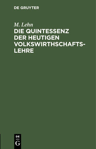 Die Quintessenz der heutigen Volkswirthschaftslehre
