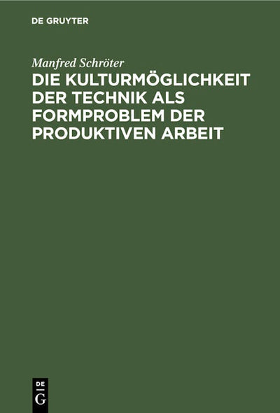 Die Kulturmöglichkeit der Technik als Formproblem der produktiven Arbeit
