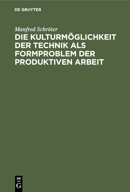 Die Kulturmöglichkeit der Technik als Formproblem der produktiven Arbeit