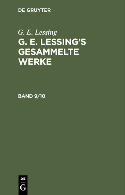 G. E. Lessing: G. E. Lessing’s gesammelte Werke. Band 9/10