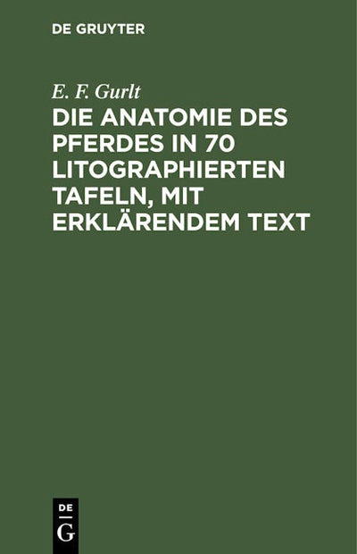 Die Anatomie des Pferdes in 70 litographierten Tafeln, mit erklärendem Text