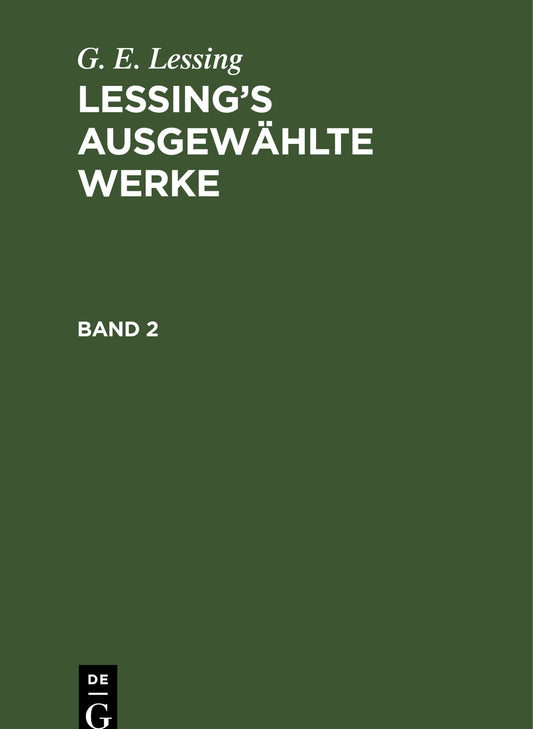 G. E. Lessing: Lessing’s ausgewählte Werke. Band 2