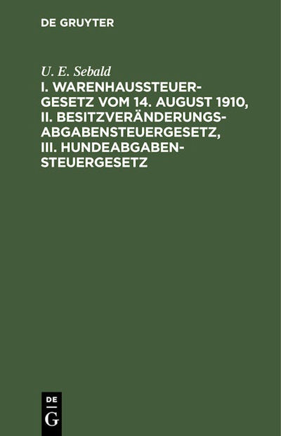 I. Warenhaussteuergesetz vom 14. August 1910, II. Besitzveränderungsabgabensteuergesetz, III. Hundeabgabensteuergesetz
