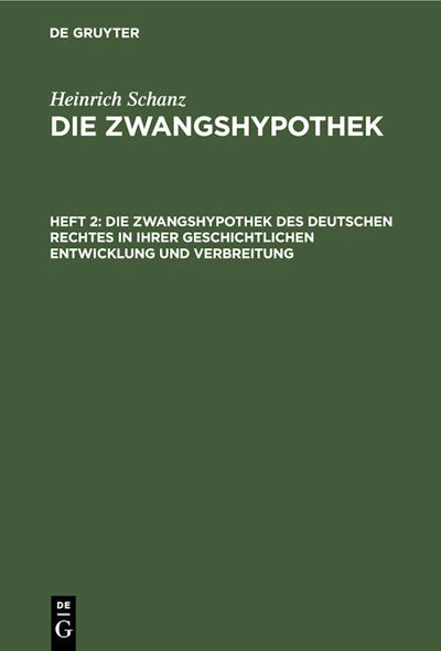 Die Zwangshypothek des deutschen Rechtes in ihrer geschichtlichen Entwicklung und Verbreitung