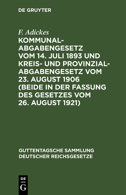 Kommunalabgabengesetz vom 14. Juli 1893 und Kreis- und Provinzialabgabengesetz vom 23. August 1906 (beide in der Fassung des Gesetzes vom 26. August 1921)