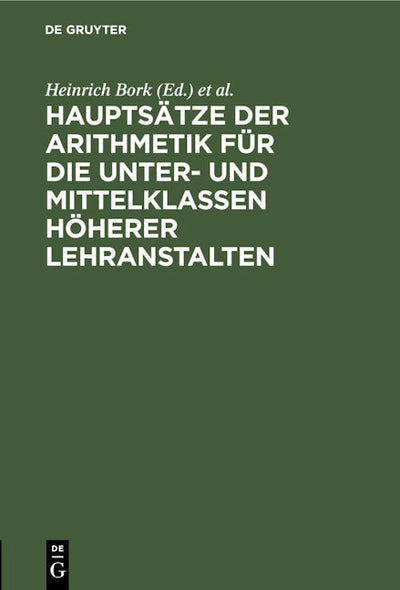 Hauptsätze der Arithmetik für die Unter- und Mittelklassen höherer Lehranstalten