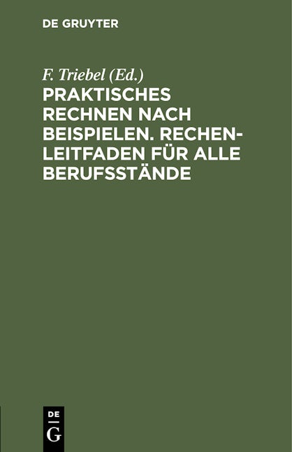 Praktisches Rechnen nach Beispielen. Rechen-Leitfaden für alle Berufsstände
