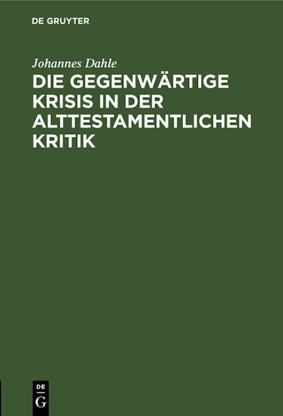 Die gegenwärtige Krisis in der alttestamentlichen Kritik