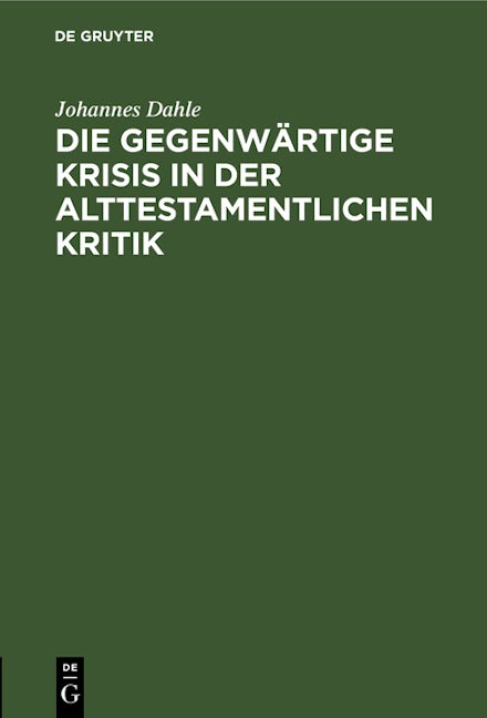 Die gegenwärtige Krisis in der alttestamentlichen Kritik