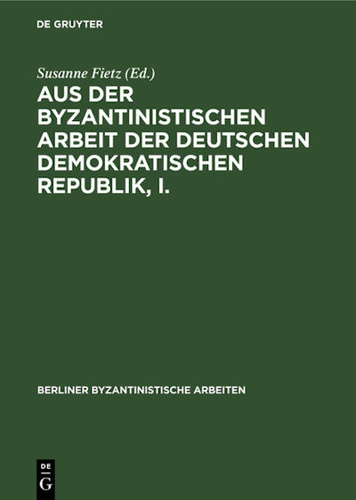 Aus der Byzantinistischen Arbeit der Deutschen Demokratischen Republik, I.