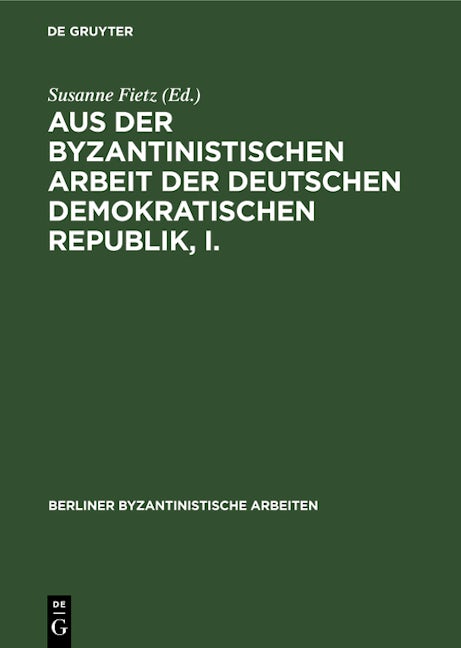 Aus der Byzantinistischen Arbeit der Deutschen Demokratischen Republik, I.