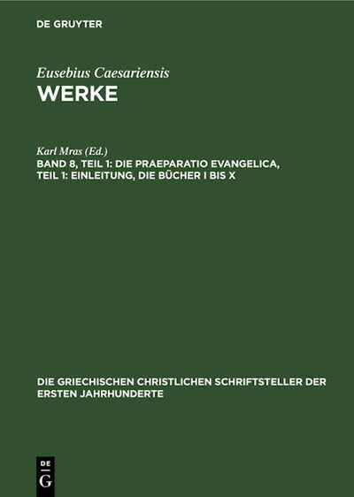 Die Praeparatio Evangelica, Teil 1: Einleitung, die Bücher I bis X
