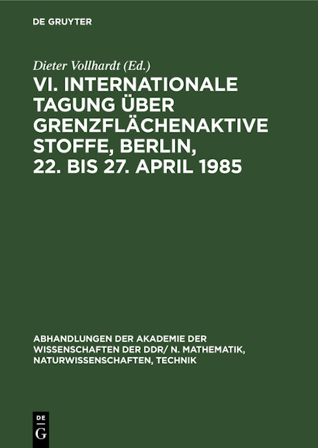 VI. Internationale Tagung über Grenzflächenaktive Stoffe, Berlin, 22. bis 27. April 1985