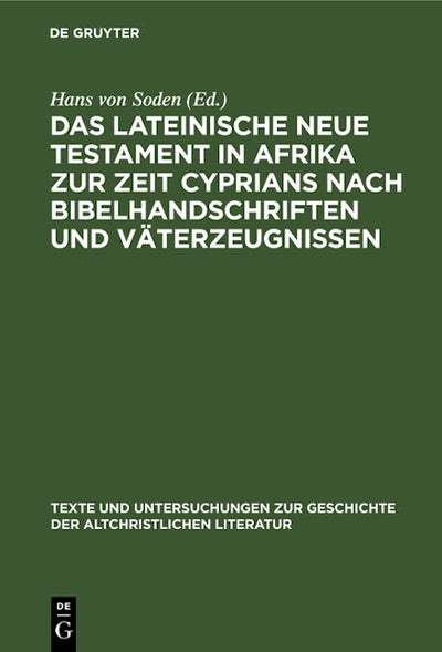 Das Lateinische Neue Testament in Afrika zur Zeit Cyprians nach Bibelhandschriften und Väterzeugnissen