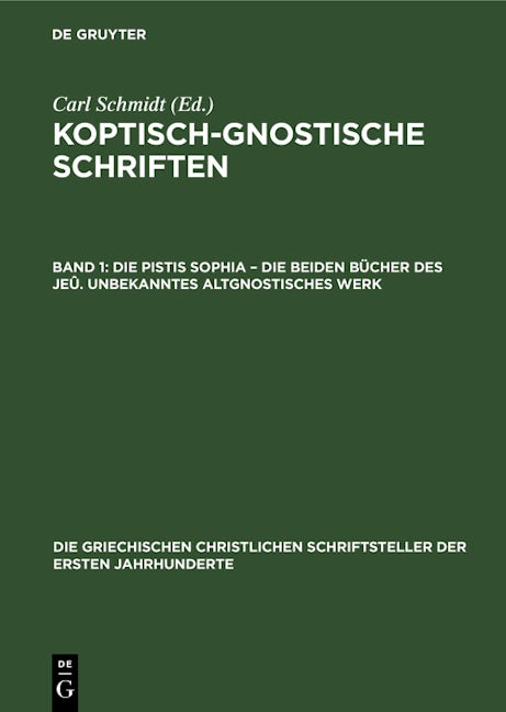 Die Pistis Sophia – Die beiden Bücher des Jeû. Unbekanntes Altgnostisches Werk