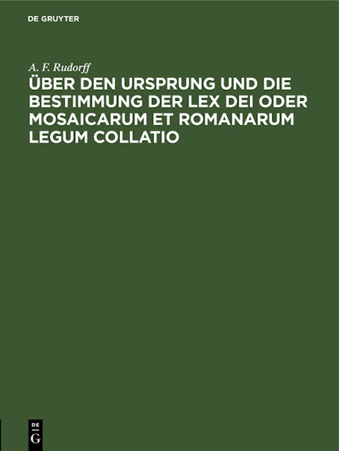 Über den Ursprung und die Bestimmung der Lex Dei oder Mosaicarum et Romanarum legum collatio