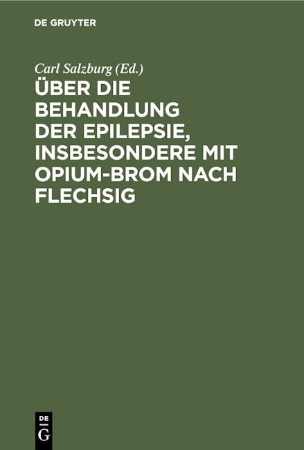 Über die Behandlung der Epilepsie, insbesondere mit Opium-Brom nach Flechsig