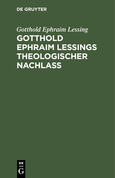 Gotthold Ephraim Leßings theologischer Nachlaß