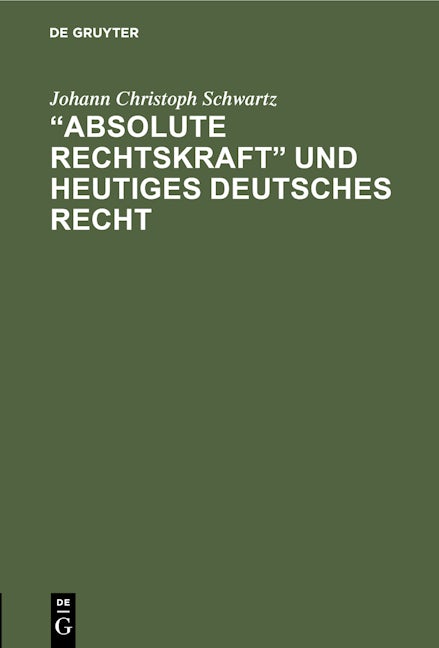 „Absolute Rechtskraft“ und heutiges Deutsches Recht