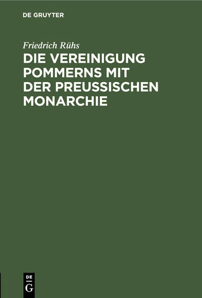 Die Vereinigung Pommerns mit der preußischen Monarchie