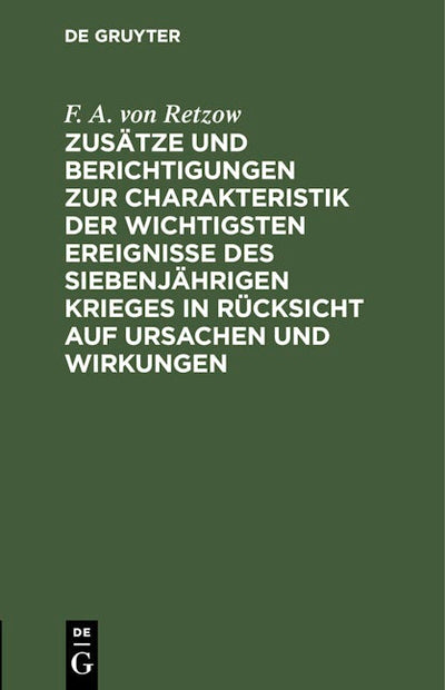 Zusätze und Berichtigungen zur Charakteristik der wichtigsten Ereignisse des siebenjährigen Krieges in Rücksicht auf Ursachen und Wirkungen