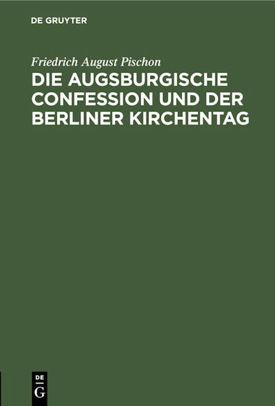 Die Augsburgische Confession und der Berliner Kirchentag