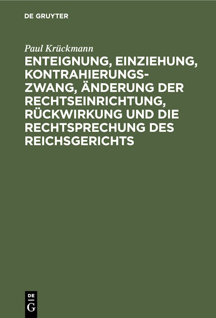 Enteignung, Einziehung, Kontrahierungszwang, Änderung der Rechtseinrichtung, Rückwirkung und die Rechtsprechung des Reichsgerichts