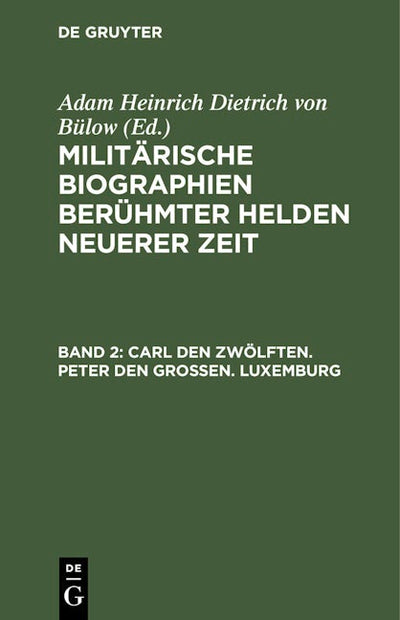 Carl den Zwölften. Peter den Großen. Luxemburg
