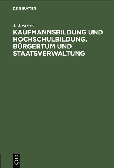 Kaufmannsbildung und Hochschulbildung. Bürgertum und Staatsverwaltung