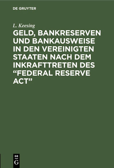 Geld, Bankreserven und Bankausweise in den Vereinigten Staaten nach dem Inkrafttreten des “Federal Reserve Act”