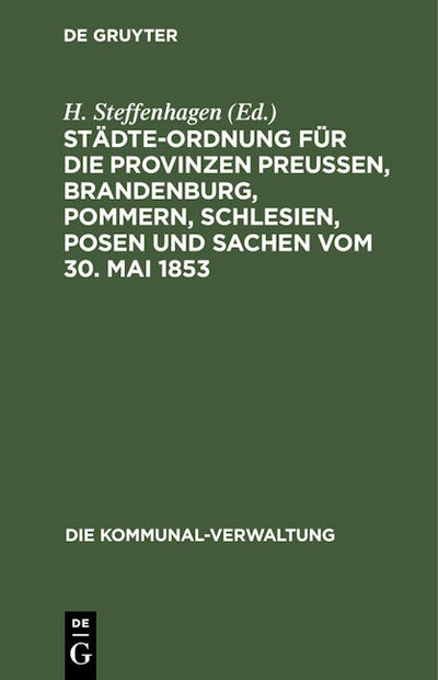 Städte-Ordnung für die Provinzen Preußen, Brandenburg, Pommern, Schlesien, Posen und Sachen vom 30. Mai 1853
